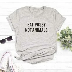 Streetgarm Eat Pussy Not Animals T-Shirt