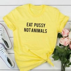 Streetgarm Eat Pussy Not Animals T-Shirt