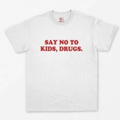 Streetgarm Say No To Kids, Drugs T-Shirt