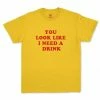 Streetgarm You Look Like I Need A Drink T-Shirt