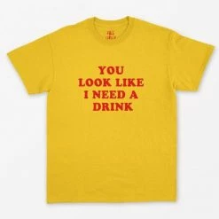 Brand new ๐ Streetgarm You Look Like I Need A Drink T-Shirt ๐งจ 7 Streetgarm You Look Like I Need A Drink T-Shirt